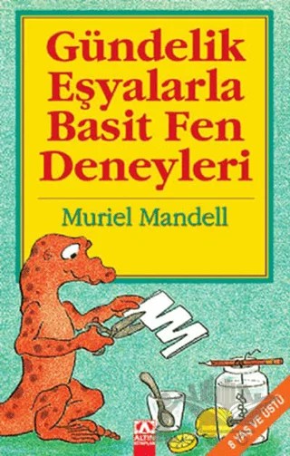 Gündelik Eşyalarla Basit Fen Deneyleri – Muriel Mandell – Altın Kitaplar kitap kapağı
