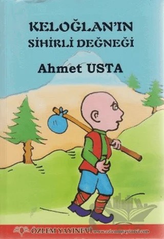 Keloğlan’ın Sihirli Değneği – Ahmet Usta – Özlem Yayınevi kitap kapağı