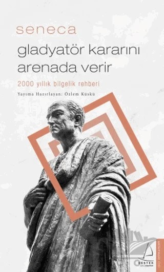 Gladyatör Kararını Arenada Verir – Lucius Annaeus Seneca – Destek Yayınları kitap kapağı