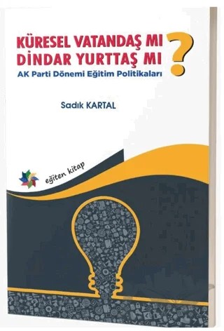 Küresel Vatandaş Mı? Dindar Yurttaş Mı? AK Parti Dönemi Eğitim Politikaları – Yasemin Yüzbaşıoğlu – Eğiten Kitap kitap kapağı
