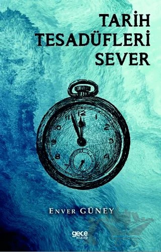 Tarih Tesadüfleri Sever – Enver Güney – Gece Kitaplığı kitap kapağı
