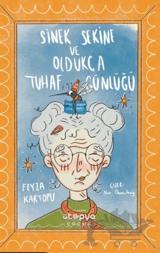 Sinek Sekine ve Oldukça Tuhaf Günlüğü – Feyza Kartopu – Ütopya Çocuk kitap kapağı