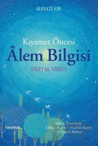 Kıyamet Öncesi Alem Bilgisi - Dijital Virüs – Hayati Sır – Hayykitap kitap kapağı