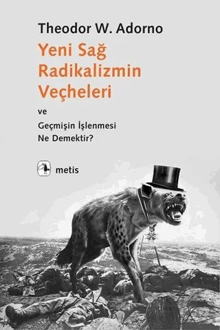 Yeni Sağ Radikalizmin Veçheleri ve Geçmişin İşlenmesi Ne Demektir ? – Theodor W. Adorno – Metis Yayınları kitap kapağı