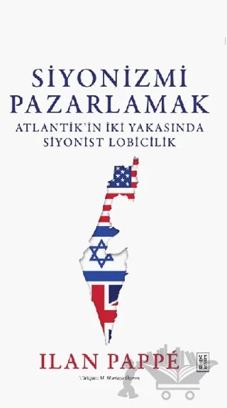 Siyonizmi Pazarlamak – Ilan Pappe – Ketebe Yayınları kitap kapağı
