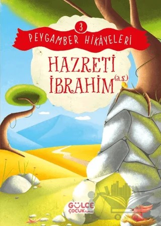 Hazreti İbrahim - Peygamber Hikayeleri 3 – Burhan Güven – Timaş Gülce Çocuk kitap kapağı