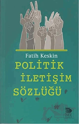 Politik İletişim Sözlüğü – Fatih Keskin – İmge Kitabevi Yayınları kitap kapağı