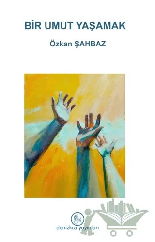 Bir Umut Yaşamak – Özkan Şahbaz – Denizkızı Yayınları kitap kapağı