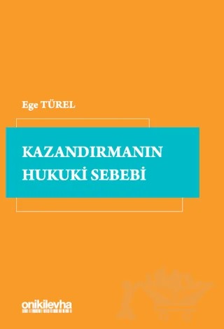 Kazandırmanın Hukuki Sebebi – Ege Türel – On İki Levha Yayınları kitap kapağı