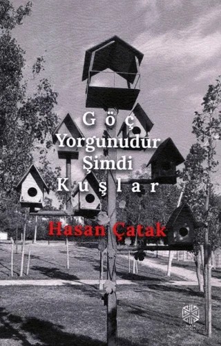Göç Yorgunudur Şimdi Kuşlar – Hasan Çatak – Mask Yayınları kitap kapağı