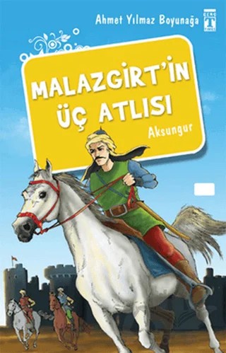 Malazgirt’in Üç Atlısı – Ahmet Yılmaz Boyunağa – İlk Genç Timaş kitap kapağı