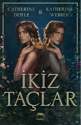 İkiz Taçlar – Catherine Doyle, Katherine Webber – Yabancı Yayınları kitap kapağı