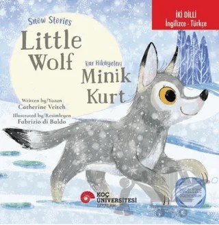 Snow Stories – Little Wolf / Kar Hikâyeleri – Minik Kurt – Catherine Veitch – Koç Üniversitesi Yayınları kitap kapağı