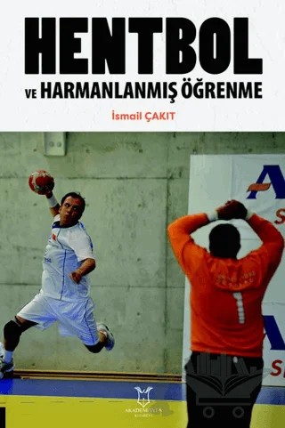 Hentbol ve Harmanlanmış Öğrenme – İsmail Çakıt – Akademisyen Kitabevi kitap kapağı