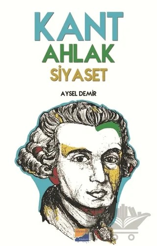 Kant Ahlak Siyaset – Aysel Demir – Siyasal Kitabevi kitap kapağı