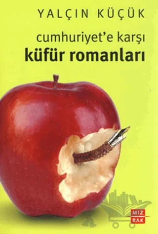 Cumhuriyet'e Karşı Küfür Romanları – Yalçın Küçük – Mızrak Yayıncılık kitap kapağı