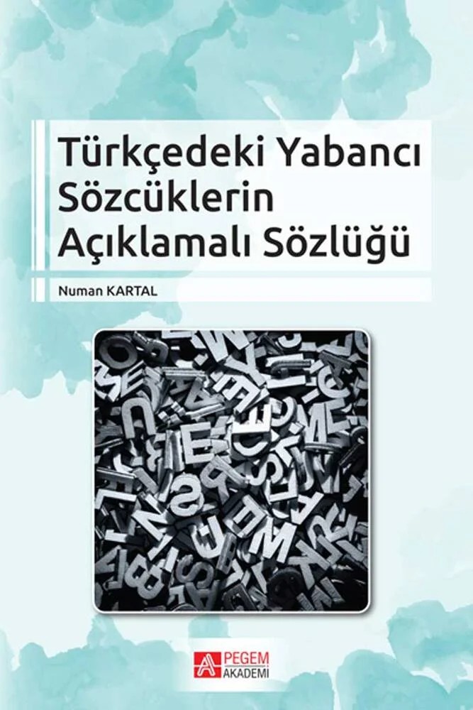 Türkçedeki Yabancı Sözcüklerin Açıklamalı Sözlüğü – Numan Kartal – Pegem Akademi Yayıncılık kitap kapağı