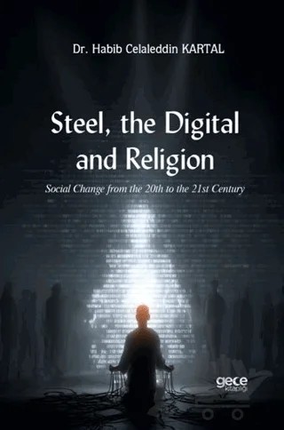 Steel, the Digital, and Religion – Habib Celaleddin Kartal – Gece Kitaplığı kitap kapağı