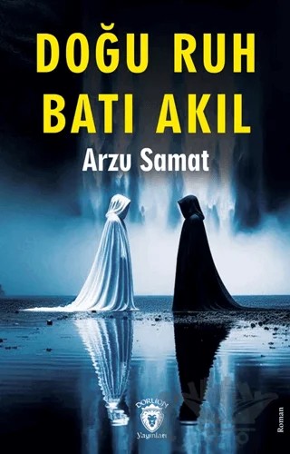 Doğu Ruh Batı Akıl – Arzu Samat – Dorlion Yayınları kitap kapağı
