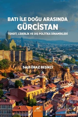 Batı ile Doğu Arasında Gürcistan – Seçil Öraz Beşikçi – Paradigma Akademi Yayınları kitap kapağı