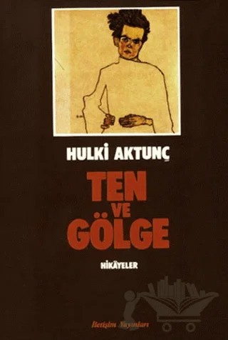 Ten ve Gölge – Hulki Aktunç – İletişim Yayınevi kitap kapağı
