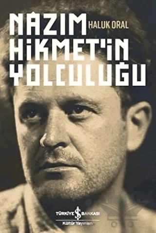 Nazım Hikmet'in Yolculuğu – Haluk Oral – İş Bankası Kültür Yayınları kitap kapağı