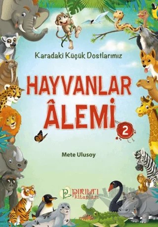 Hayvanlar Alemi 2 - Karadaki Küçük Dostlarımız – Mete Ulusoy – Pırıltı Kitapları - Erkam kitap kapağı