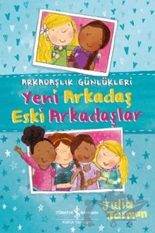 Arkadaşlık Günlükleri - Yeni Arkadaş Eski Arkadaşlar – Julia Jarman – İş Bankası Kültür Yayınları kitap kapağı