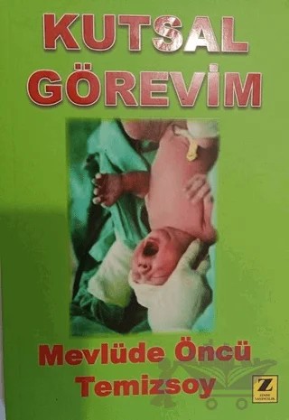 Kutsal Görevim – Mevlüde Öncü Temizsoy – Zinde Yayıncılık kitap kapağı