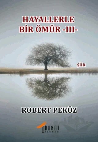 Hayallerle Bir Ömür -III- – Robert Peköz – Ubuntu Yayınları kitap kapağı