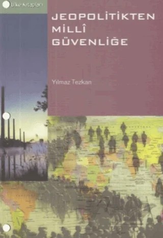 Jeopolitikten Milli Güvenliğe – Yılmaz Tezkan – Ülke Kitapları kitap kapağı