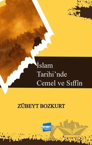 İslam Tarihi’nde Cemel ve Sıffîn – Zübeyt Bozkurt – Kalem Lügat Yayıncılık kitap kapağı