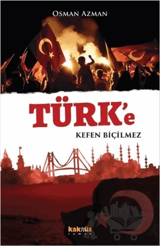 Türk’e Kefen Biçilmez – Osman Azman – Kaknüs Yayınları kitap kapağı