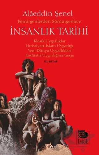 Kemirgenlerden Sömürgenlere İnsanlık Tarihi III. Kitap – Alaeddin Şenel – İmge Kitabevi Yayınları kitap kapağı
