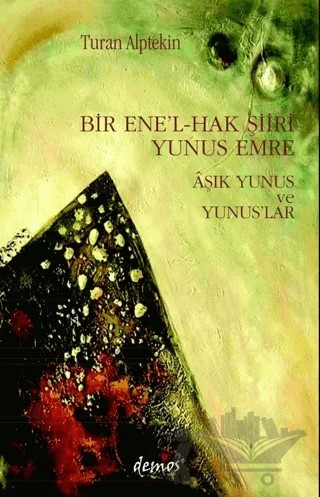 Bir Ene’l-Hak Şiiri Yunus Emre Aşık Yunus ve Yunuslar – Turan Alptekin – Demos Yayınları kitap kapağı