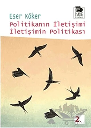 Politikanın İletişimi İletişimin Politikası – Eser Köker – İmge Kitabevi Yayınları kitap kapağı