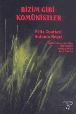 Bizim Gibi Komünistler – Felix Guattari – Otonom Yayıncılık kitap kapağı
