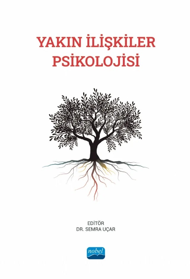 Yakın İlişkiler Psikolojisi – Arthur Aron, Asude Özdemir, Ayşegül Özsolak, Burçin Cihan, Deniz Bayraktaroğlu, Dilaram Billur Örnek, Duygu Dinçer, Elif Ulu, Erol Esen, Esra Ummak, Halil Ekşi, Merve Karataş, Mustafa Alperen Kurşuncu, Nurseven Kılıç, Selin Salman Engin, Sema Civan Gökkaya, Semra Uçar, Seval Kızıldağ Şahin, Şule Baş – Nobel Akademik Yayıncılık kitap kapağı