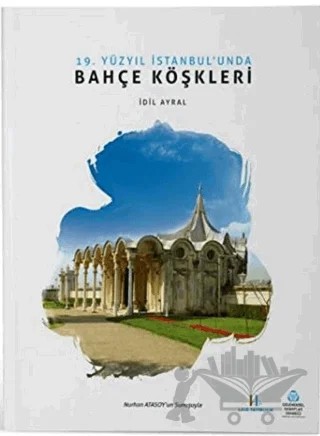 19. Yüzyıl İstanbul'unda Bahçe Köşkleri – İdil Ayral – Lale Yayıncılık kitap kapağı