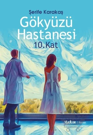Gökyüzü Hastanesi 10. Kat – Şerife Karakaş – Yakın Kitabevi kitap kapağı
