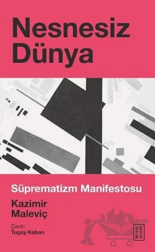 Nesnesiz Dünya – Kazimir Maleviç – Ketebe Yayınları kitap kapağı