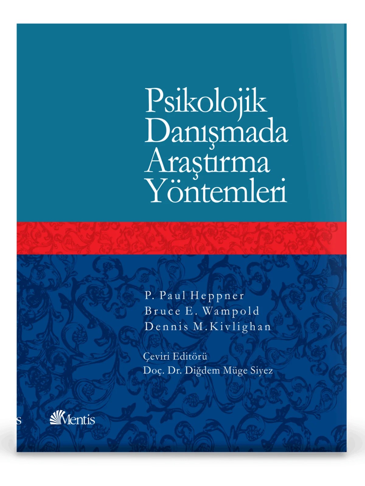 Psikolojik Danışmada Araştırma Yöntemleri – P. Paul Happer Bruce E. Wampold Dennis M. Kivlighan – Mentis Yayınevi kitap kapağı