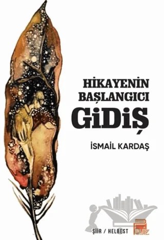 Hikayenin Başlangıcı Gidiş – İsmail Kardaş – Payiz Yayınları kitap kapağı