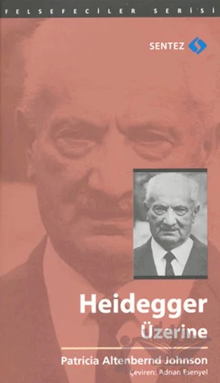 Heidegger Üzerine – Patricia Altenbernd Johnson – Sentez Yayınları kitap kapağı