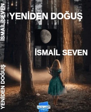 Yeniden Doğuş – İsmail Seven – Kalem Lügat Yayıncılık kitap kapağı