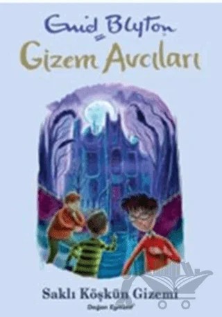 Gizem Avcıları 6 - Saklı Köşkün Gizemi – Enid Blyton – Doğan Egmont Yayıncılık kitap kapağı
