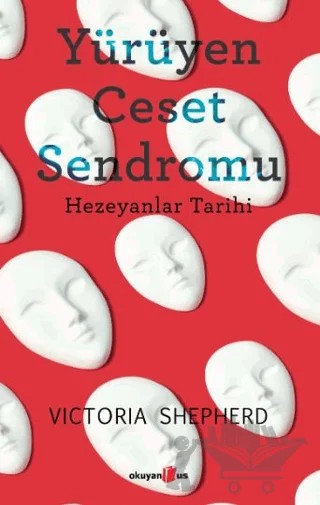 Yürüyen Ceset Sendromu Hezeyanlar Tarihi – Victoria Shepherd – Okuyan Us Yayınları kitap kapağı