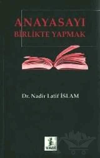 Anayasayı Birlikte Yapmak – Nadir Latif İslam – Vadi Yayınları kitap kapağı