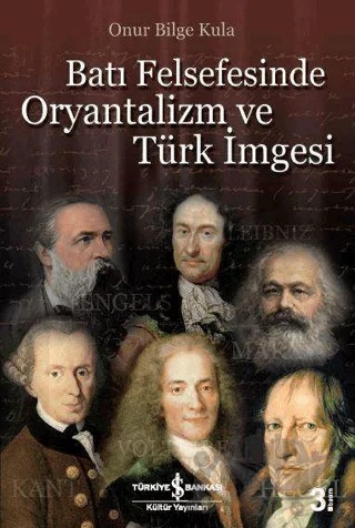Batı Felsefesinde Oryantalizm ve Türk İmgesi – Onur Bilge Kula – İş Bankası Kültür Yayınları kitap kapağı