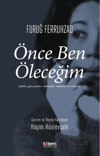 Önce Ben Öleceğim – Füruğ Ferruhzad – Totem Yayıncılık kitap kapağı